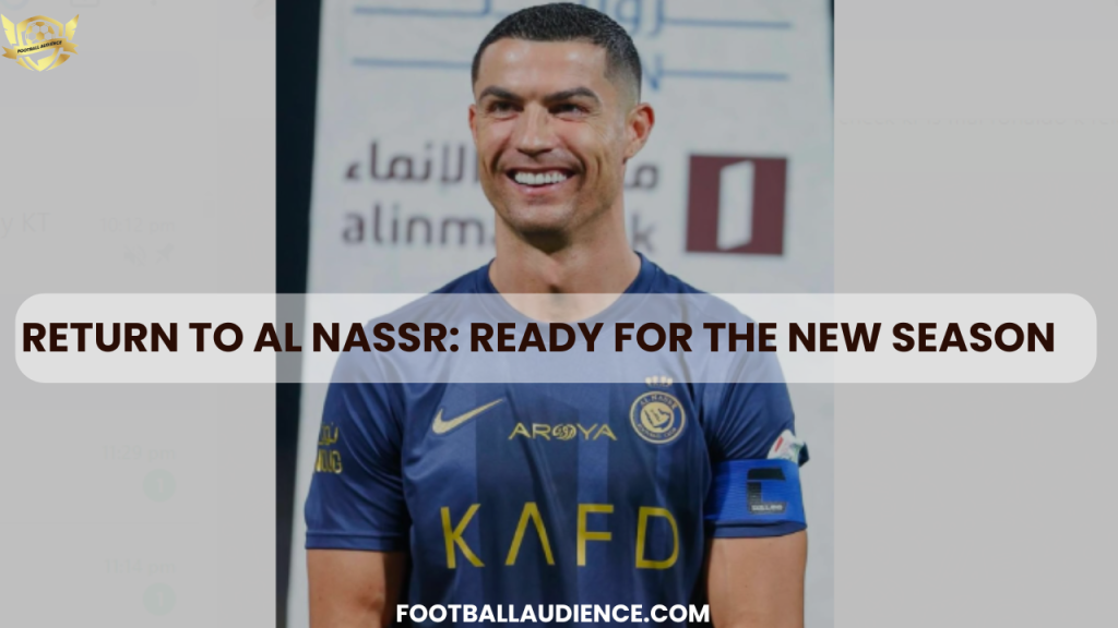 Return to Al Nassr: Ready for the New Season