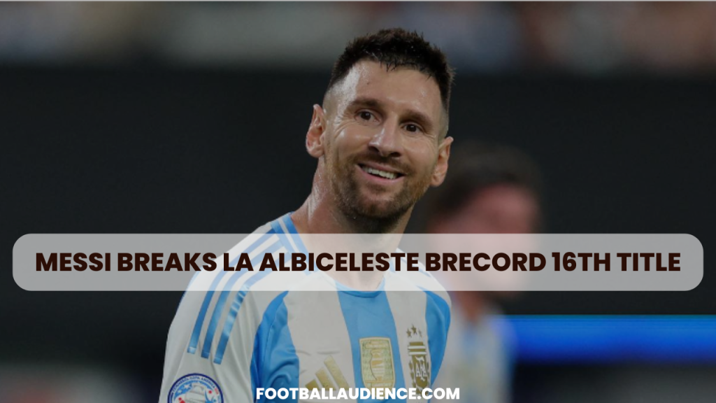 Messi Breaks Record of La Albiceleste in Copa Final